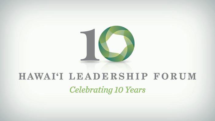 Hawai‘i Leadership Forum: Celebrating 10 Years