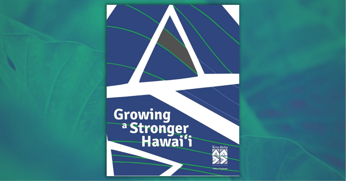 Graphic of "Growing a Stronger Hawai‘i" - Aina Aloha Economic Futures Policy Playbook