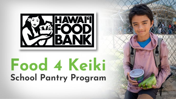 Hawai‘i Foodbank Food 4 Keiki School Pantry Program