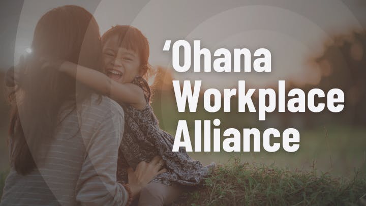 Photo of mother and child with the words "Ohana Workpliace Alliance"