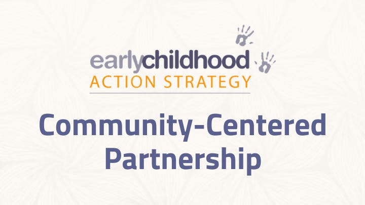 Graphic of Early Childhood Action Strategy Community-Centered Partnership