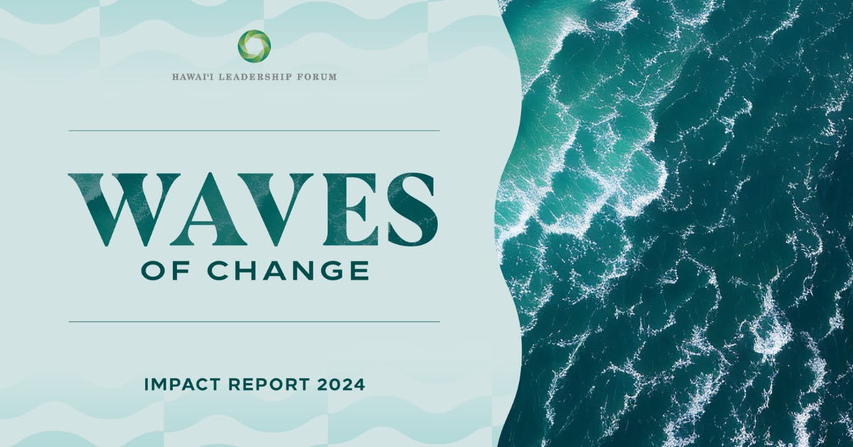 Waves of Change: Hawai‘i Leadership Forum Impact Report 2024