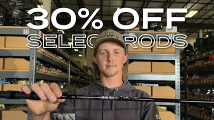 Select Rods 30% Off! While Supplies Last!