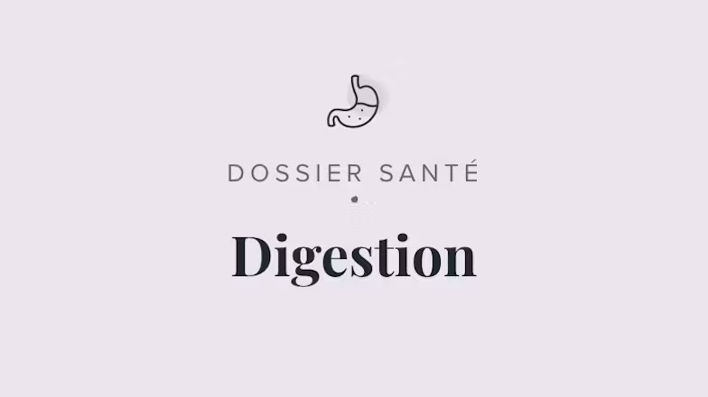 Tous nos guides et articles sur la digestion