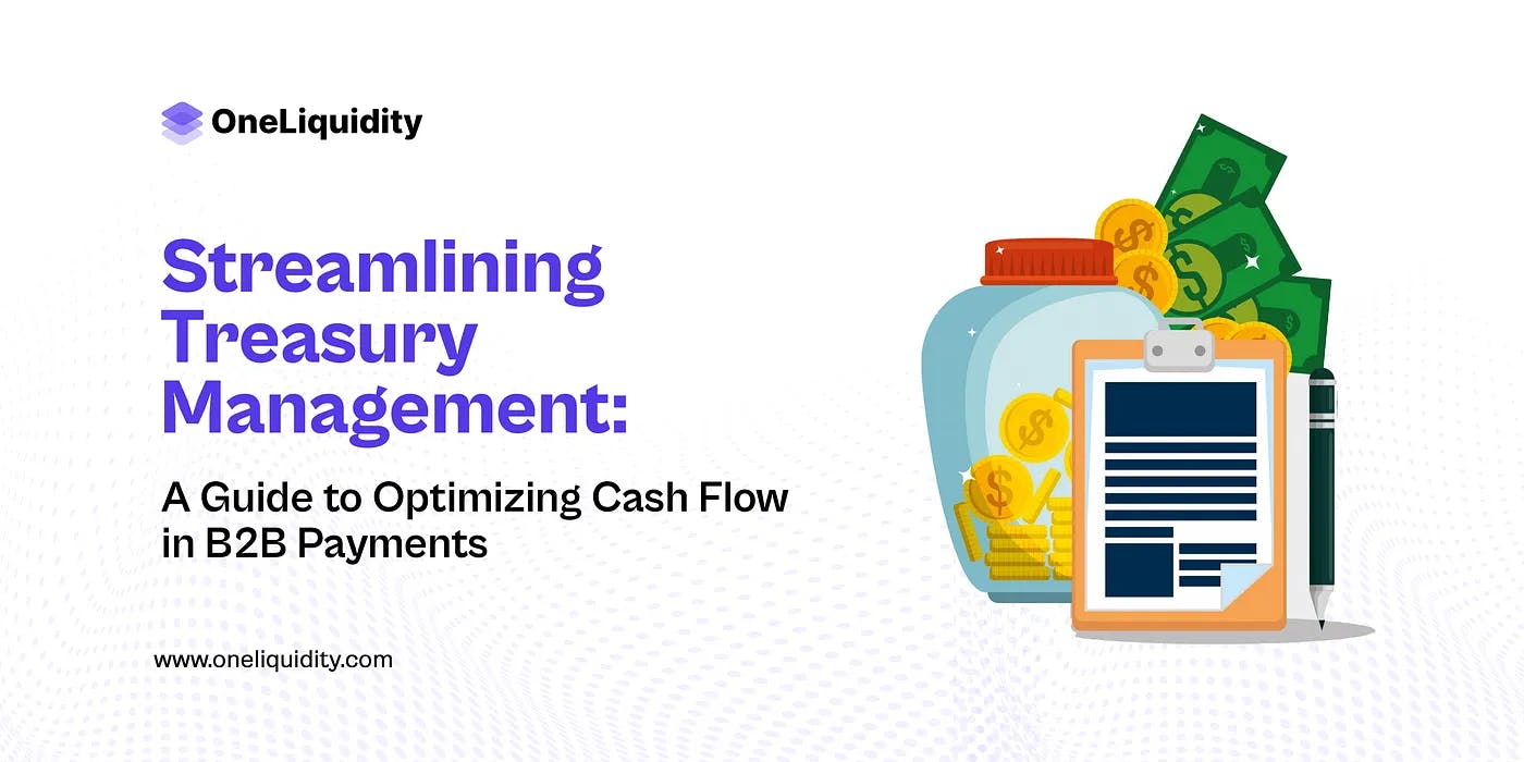 Streamlining Treasury Management: A Guide to Optimizing Cash Flow in B2B Payments