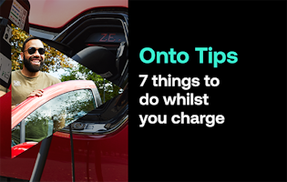 Onto Tips: 7 things to do whilst you charge