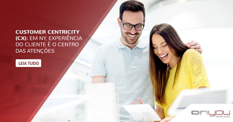 Customer Centricity: em NY, experiência do cliente é o centro das atenções