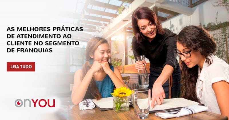 As melhores práticas de atendimento ao cliente no segmento de franquias