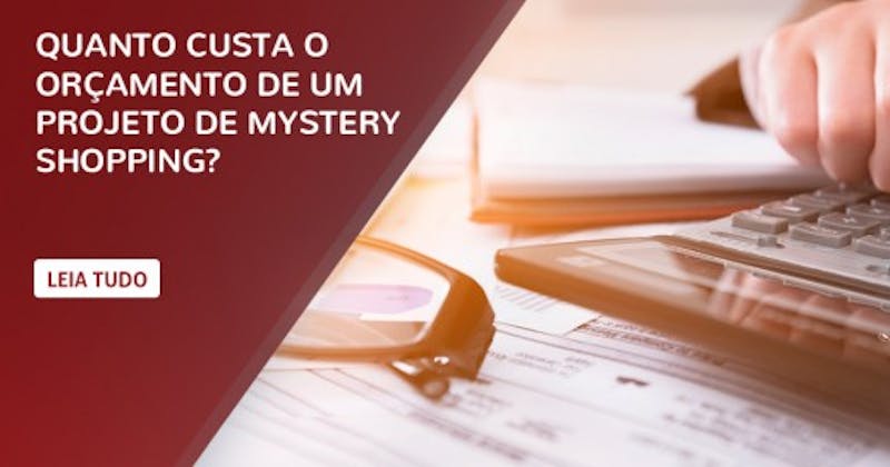 Quanto custa o orçamento de um projeto de Mystery Shopping?
