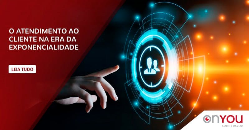 O atendimento ao cliente na era da exponencialidade