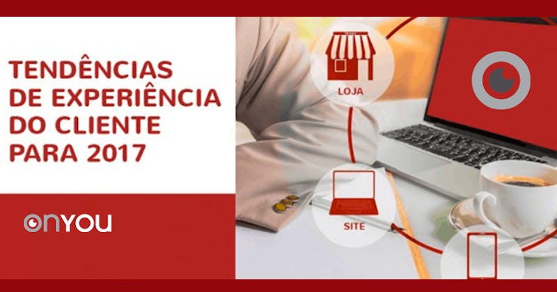 Tendências de experiência do cliente para 2017