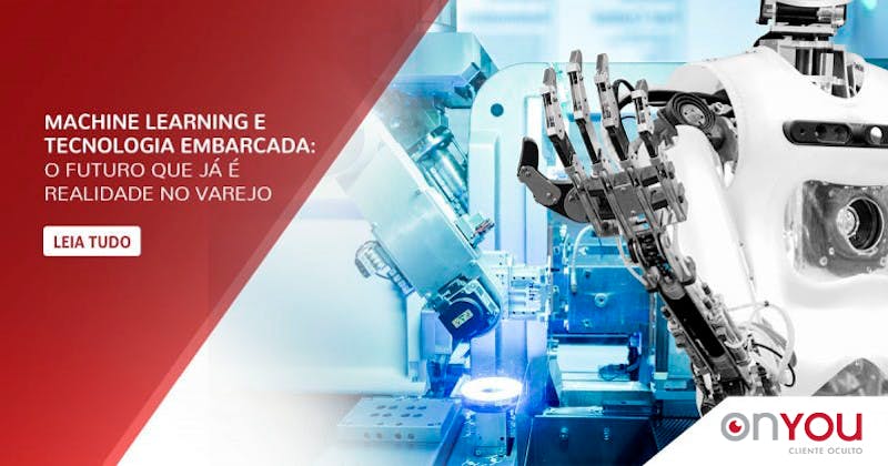 Machine Learning e tecnologia embarcada: o futuro que já é realidade no varejo