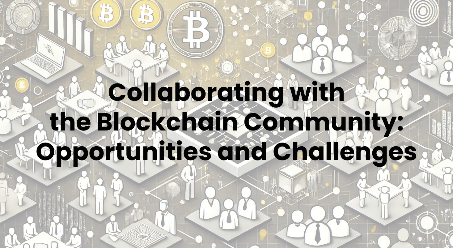 Collaborating with the Blockchain Community: Opportunities and Challenges