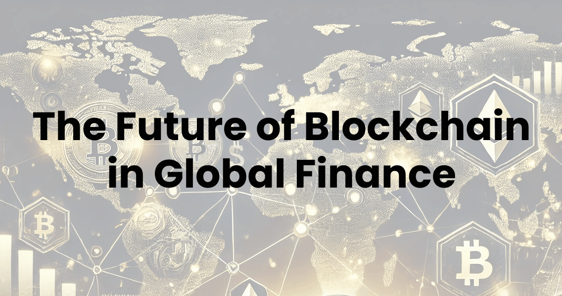 The Future of Blockchain in Global Finance