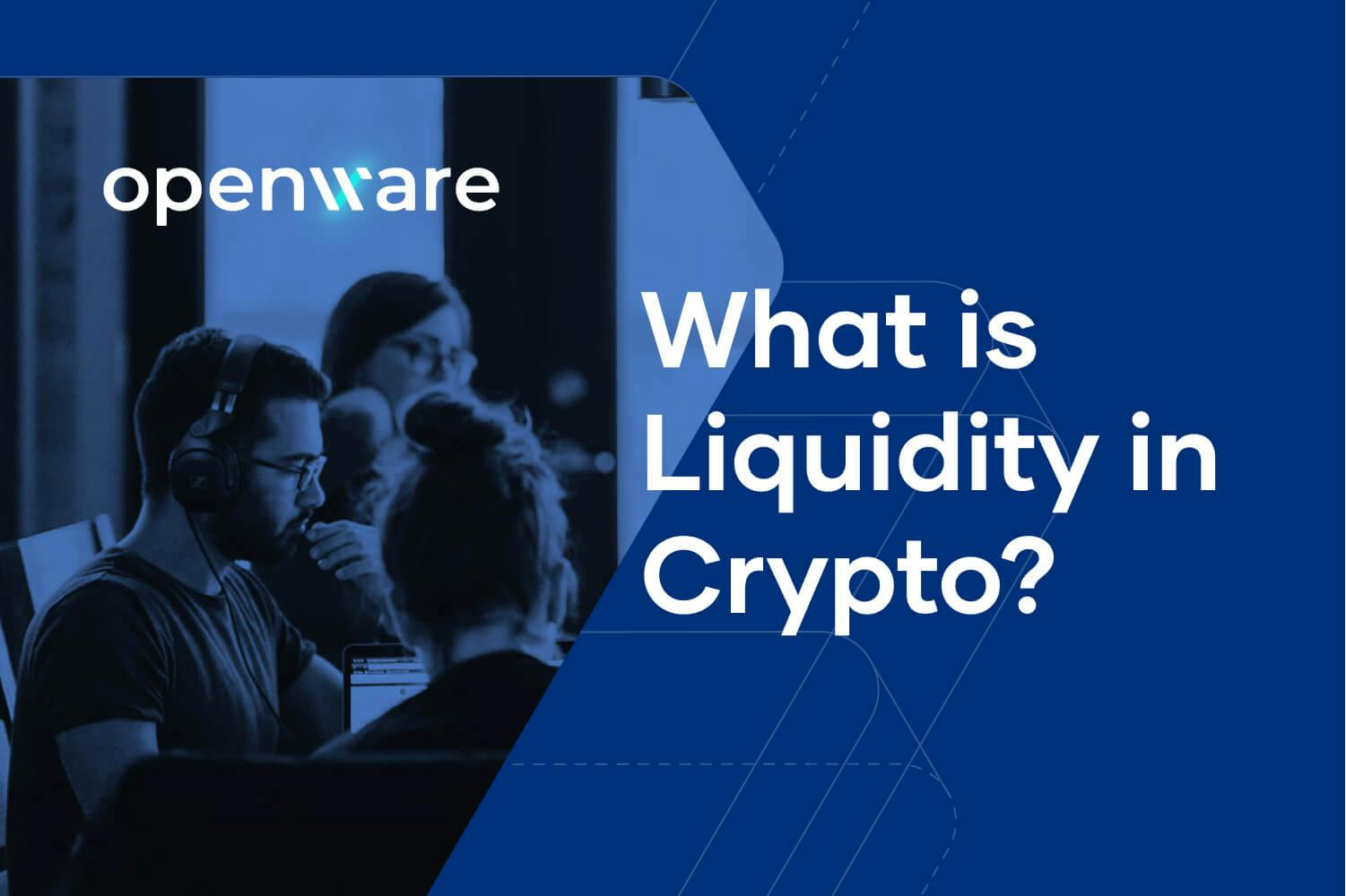 Image showing the works Openware and What is Liquidity in Crypto