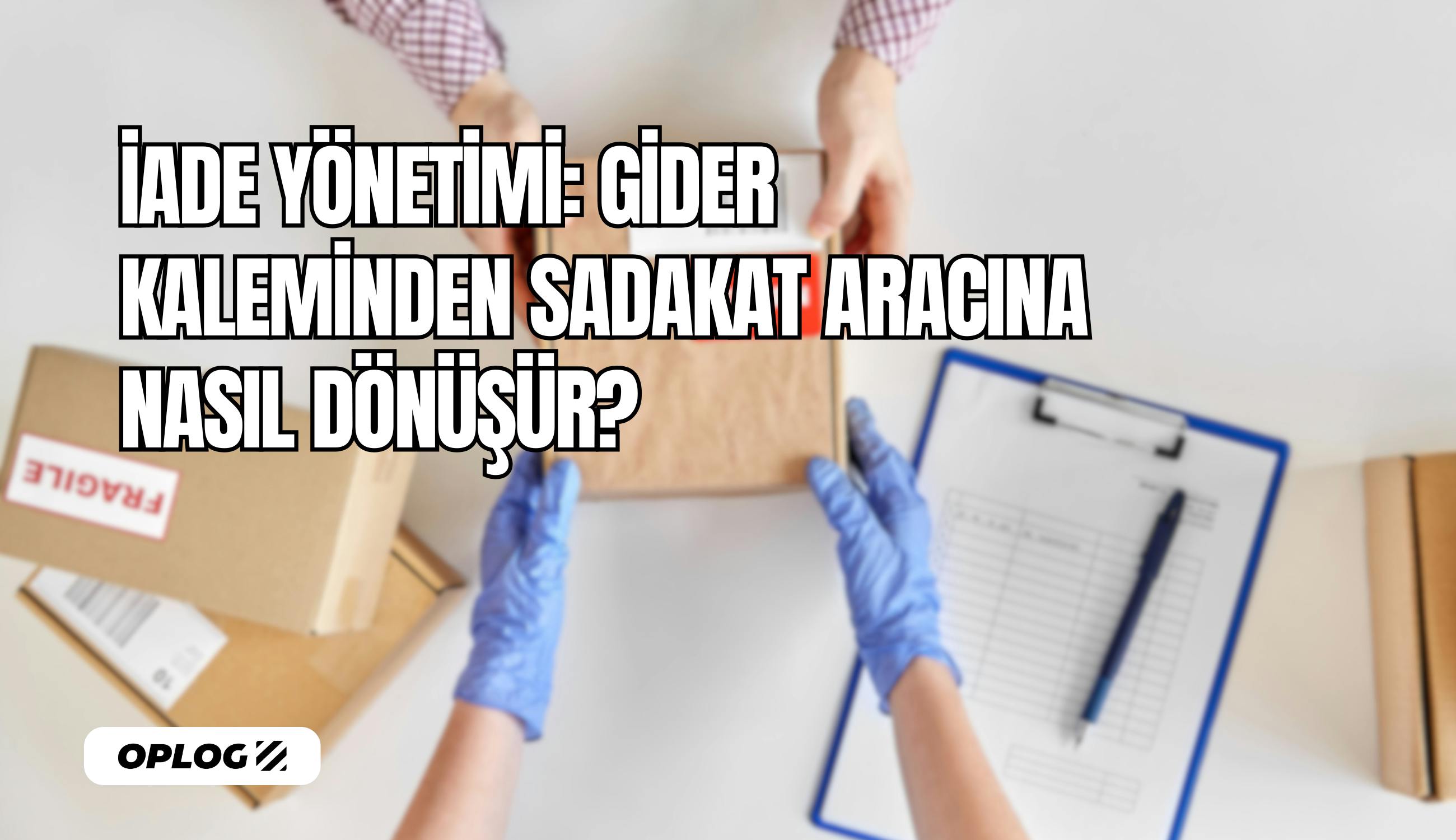 İade Yönetimi Nedir?