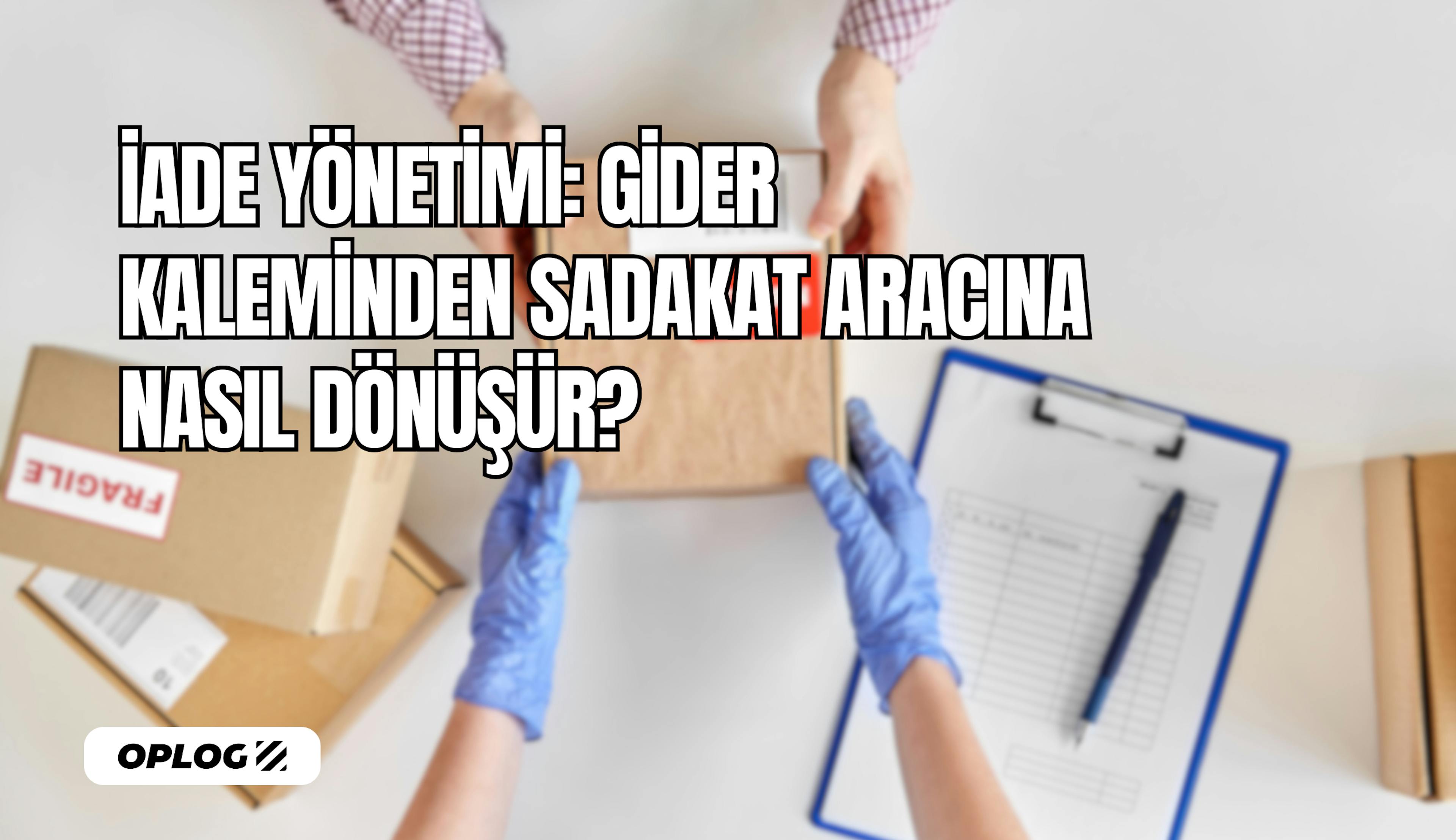 İade Yönetimi Nedir?
