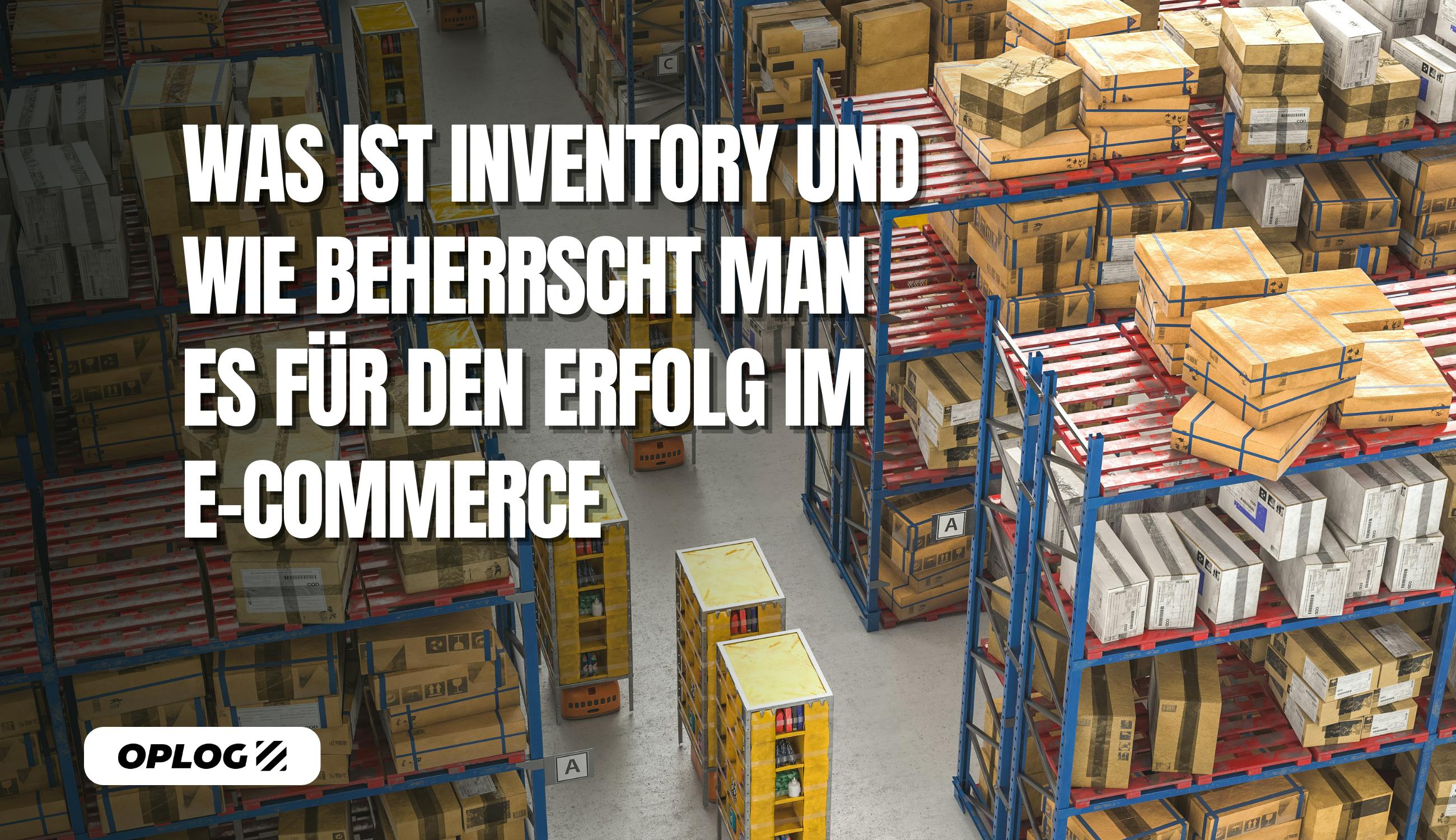Was ist Inventory und wie Beherrscht man es für den Erfolg im E-Commerce