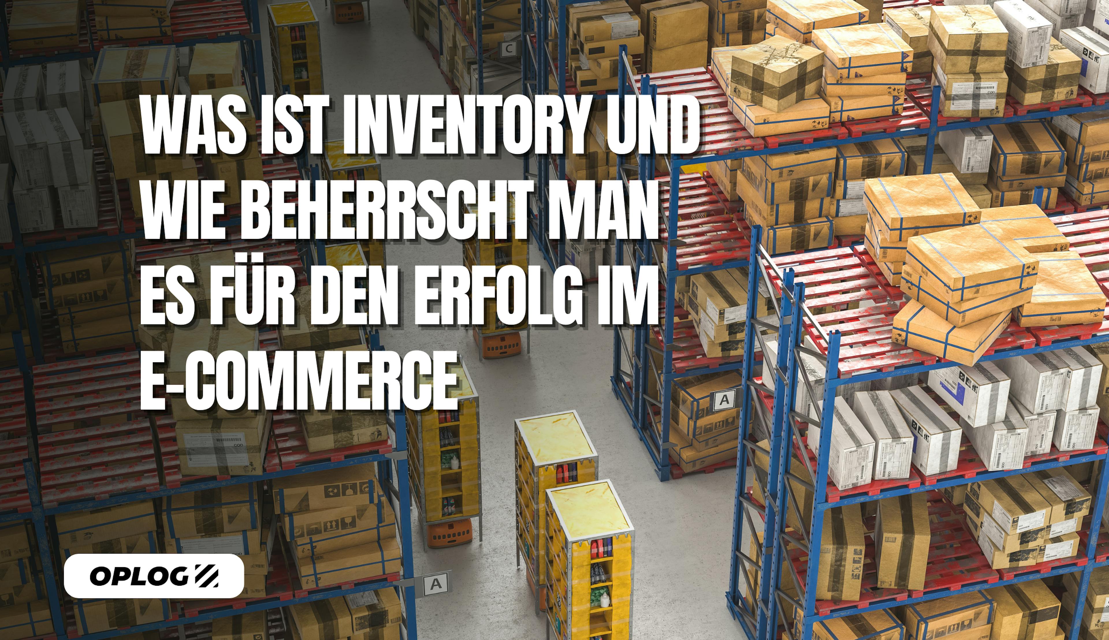 Was ist Inventory und wie Beherrscht man es für den Erfolg im E-Commerce