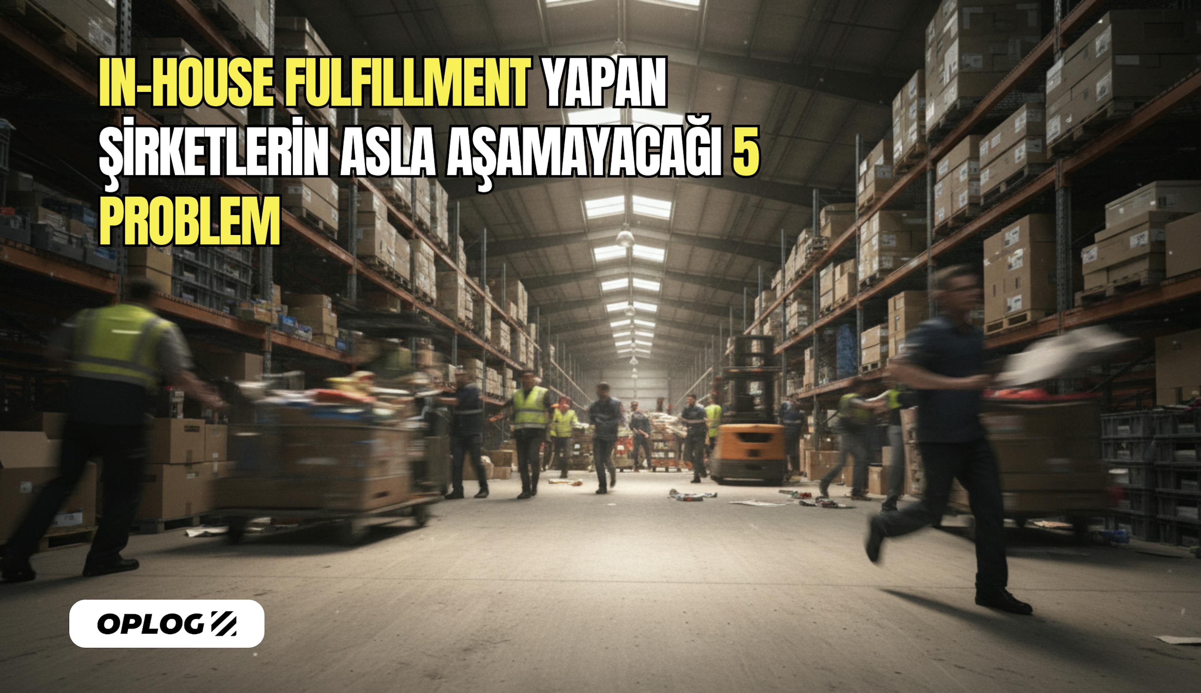 In-house fulfillment ve kiralık depolar ile çalışan bir e-ticaret işletmesi
