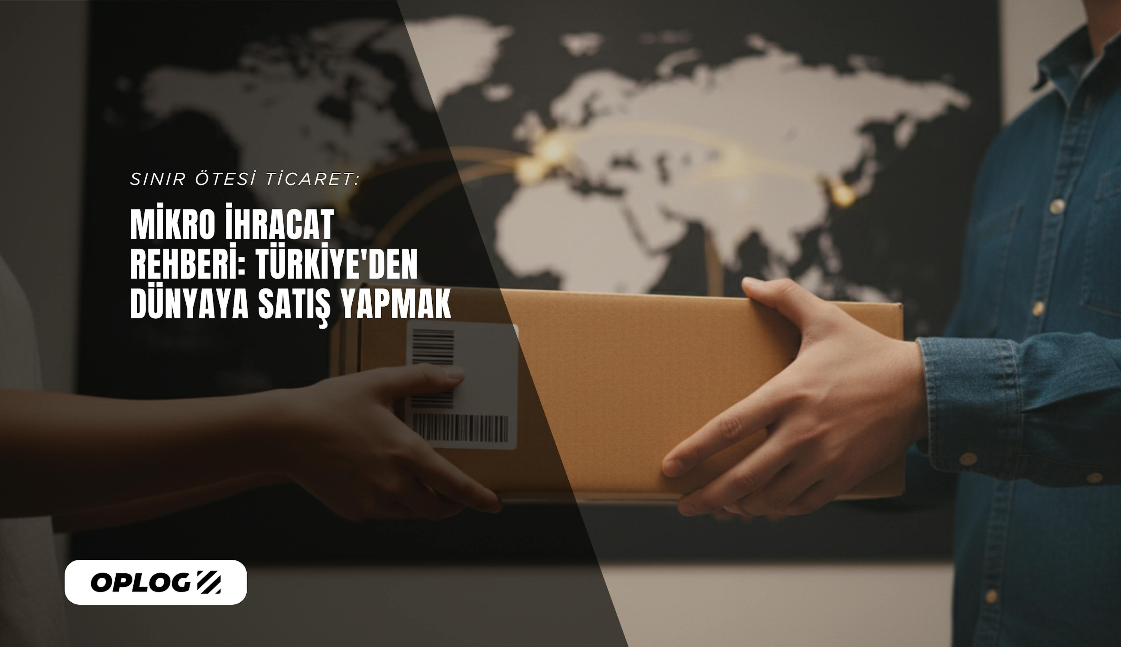 Mikro ihracat yapan bir kişi ürün kutusunu kargoya teslim ediyor. Arkada Türkiye'den dünyaya açılan bir harita