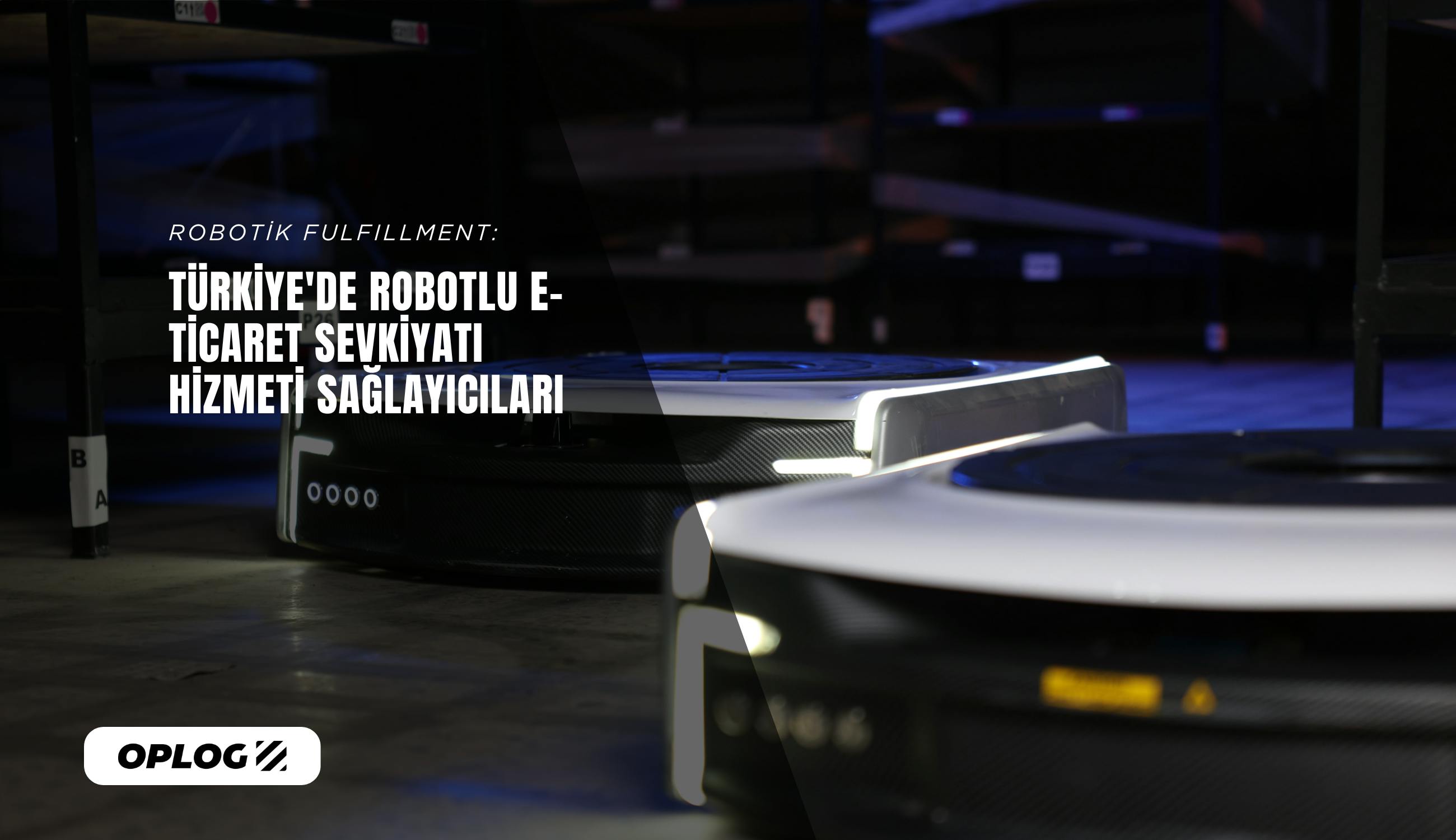 TARQAN robotları OPLOG depolarında çalışıyor