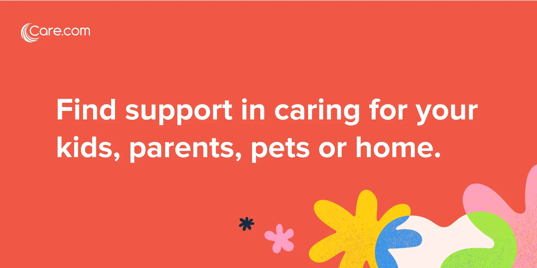 Graphic with text "Find support in caring for your kids, parents, pets or home."
