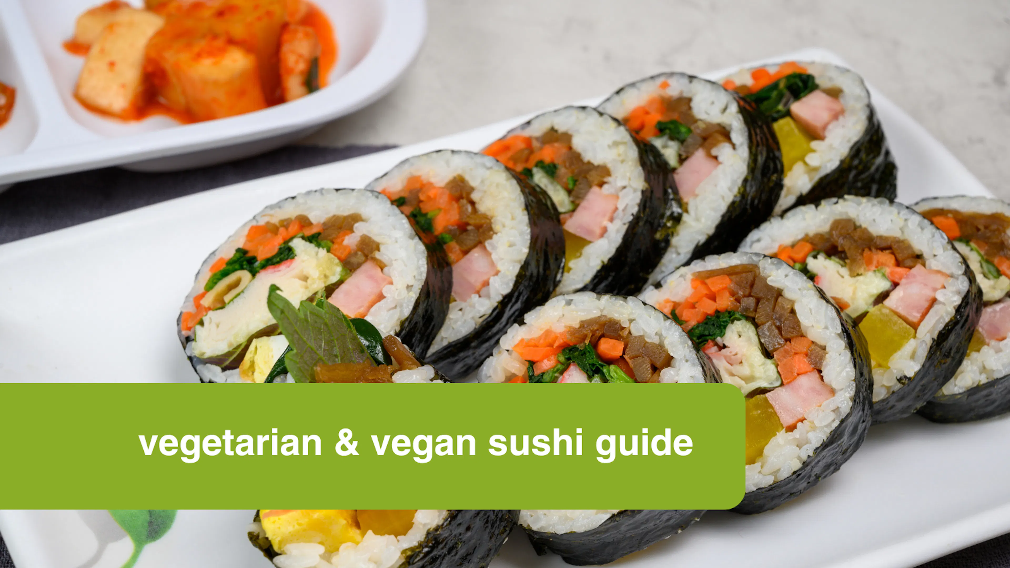 Vegetarian and vegan sushi guide