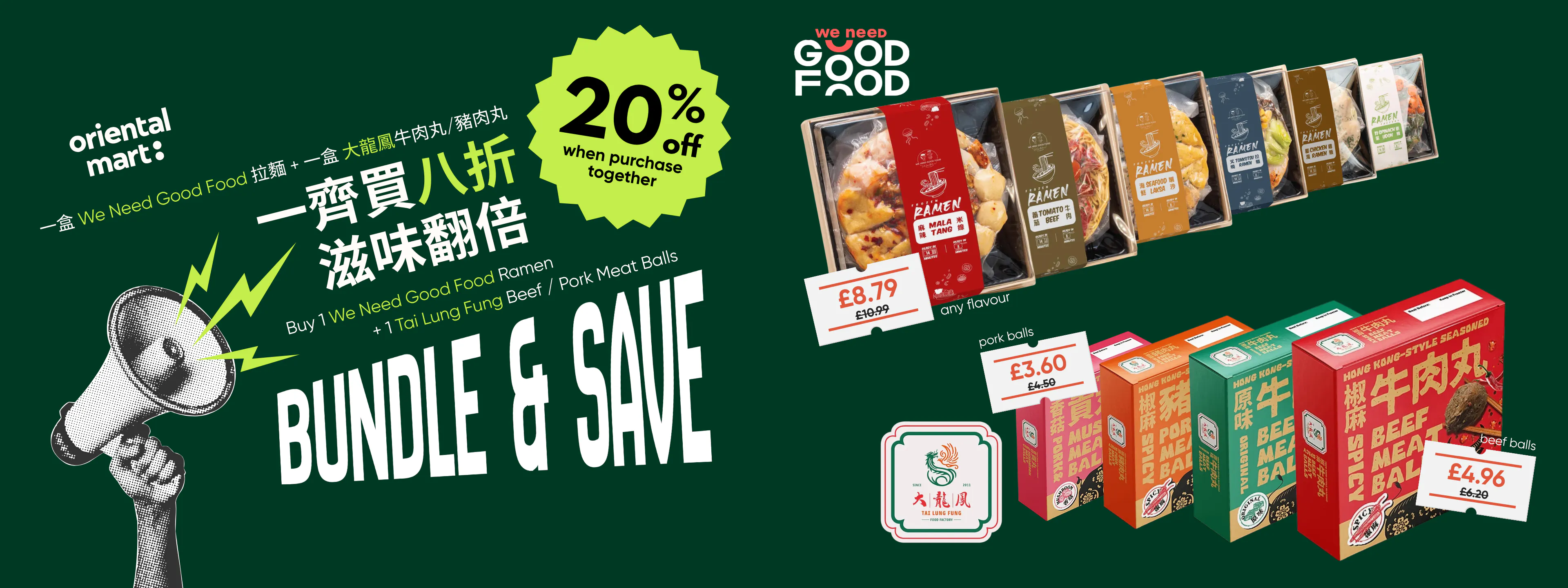 Buy ANY 1 We Need Good Food Ramen + ANY 1 Tai Lung Fung Meat Balls, Get 20% off