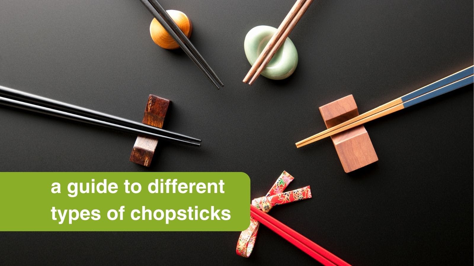 a guide to different types of chopsticks Oriental Mart
