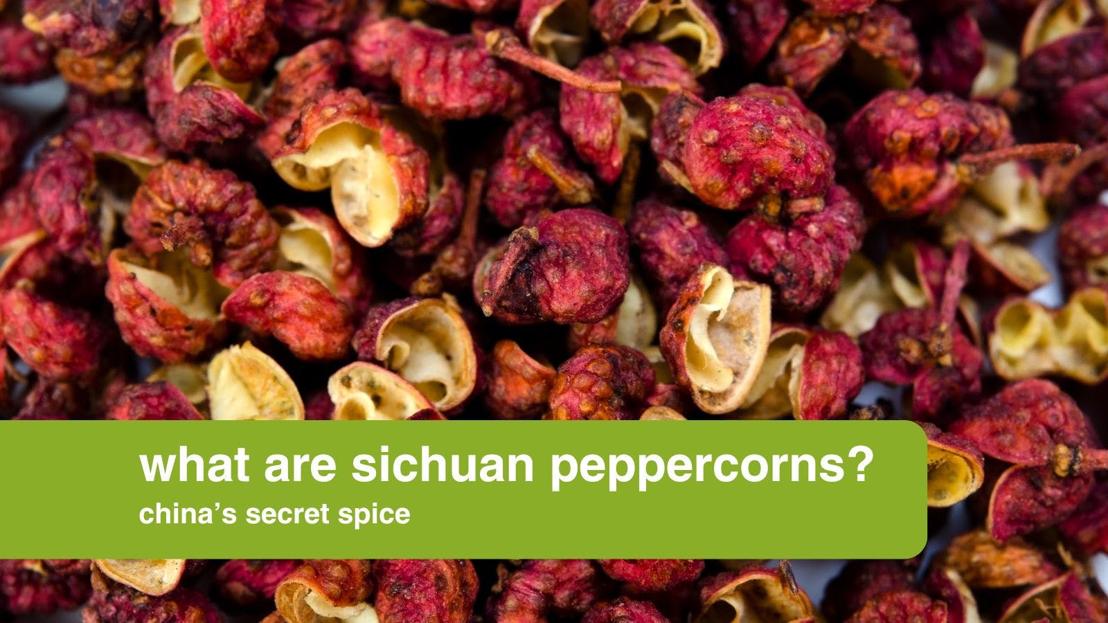 what are sichuan peppercorns China’s secret spice