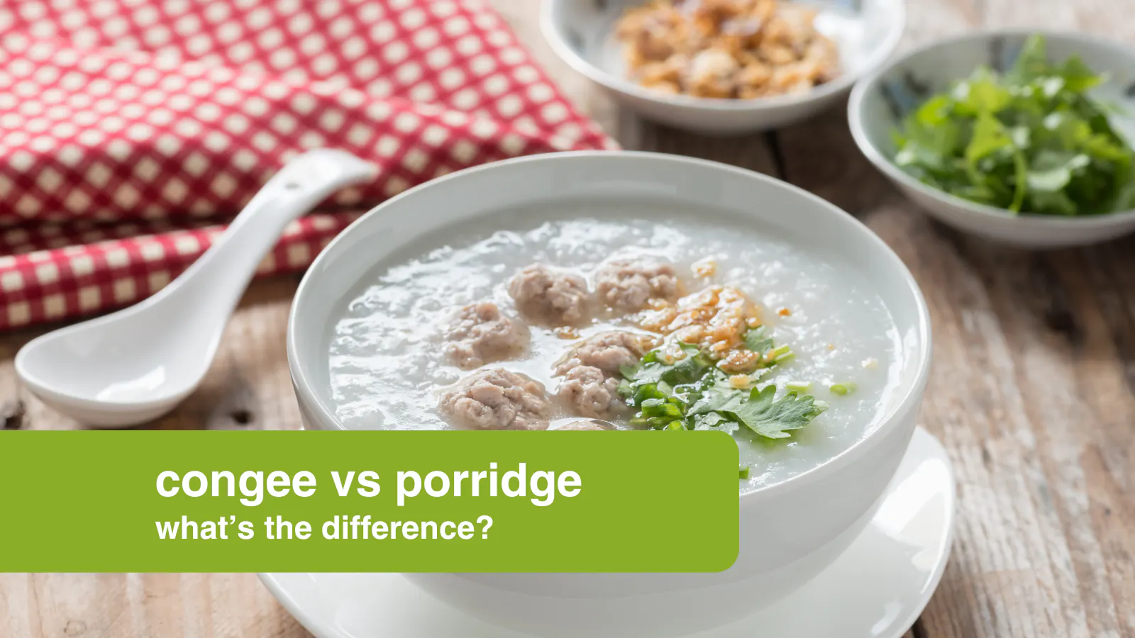 Conghee Congee vs Porridge: What's the Difference? | Oriental Mart