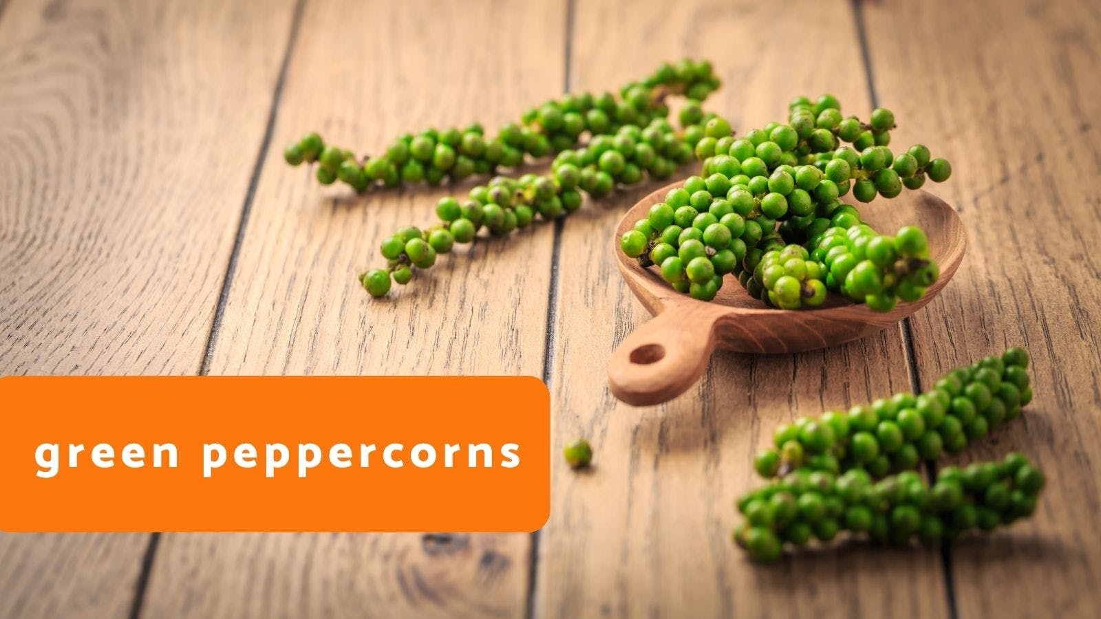Green Peppercorns