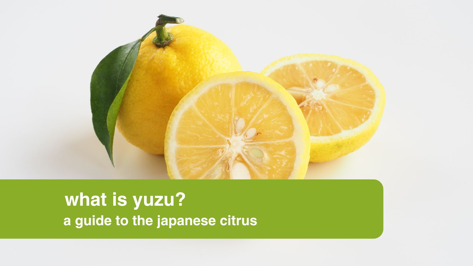 What is Yuzu? A Guide to the Japanese Citrus | Oriental Mart