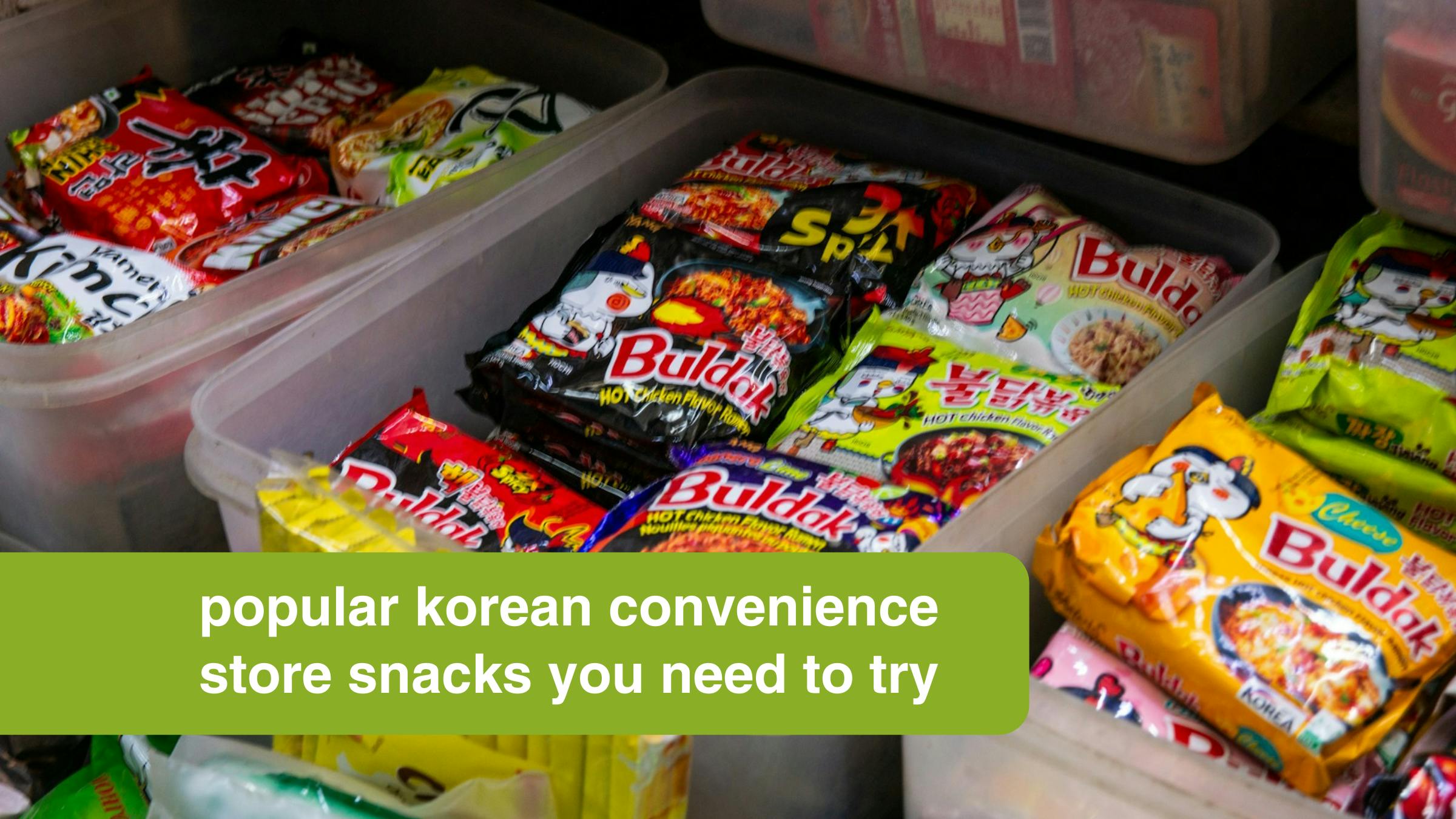 Popular Korean Convenience Store Snacks You Need to Try