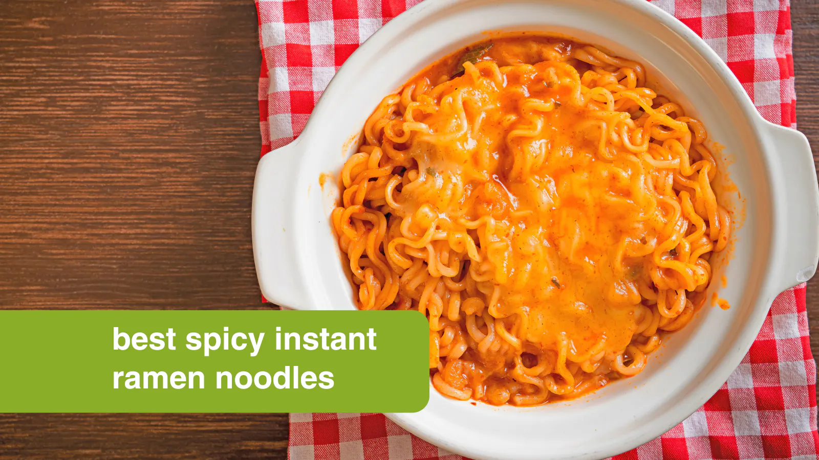 best spicy instant ramen noodles