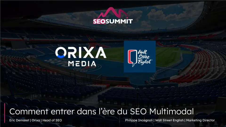 Comment entrer dans l'ère du SEO Multimodal - Orixa Media x Wall STreet English