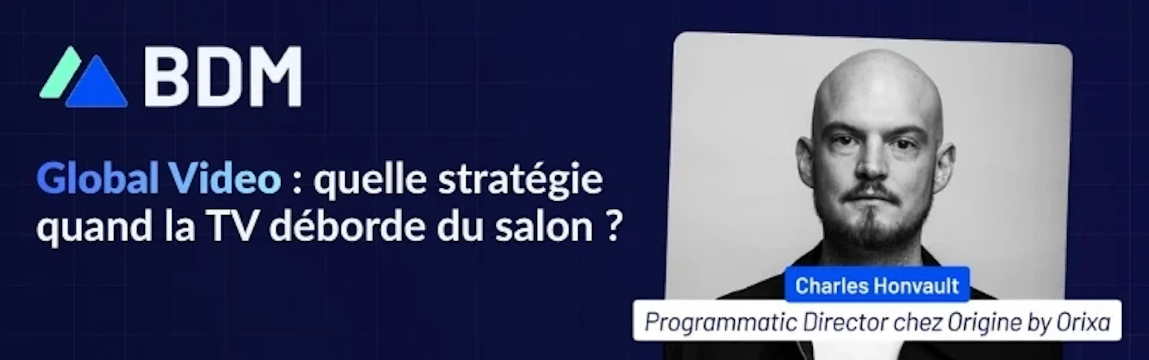 Global vidéo : interview de Charles Honvaut dans le BDM