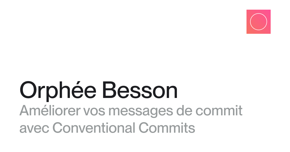 Améliorer vos messages de commit avec Conventional Commits | Orphée ...