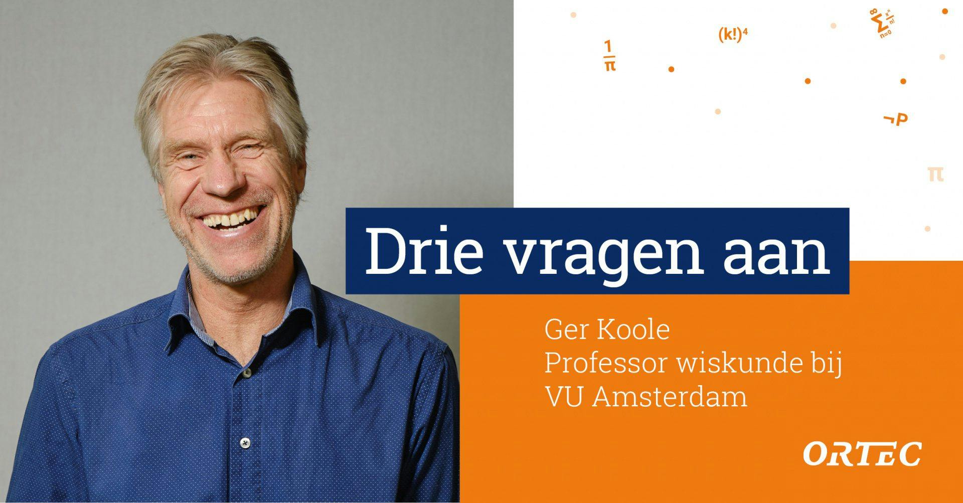 Drie vragen aan prof. Ger Koole