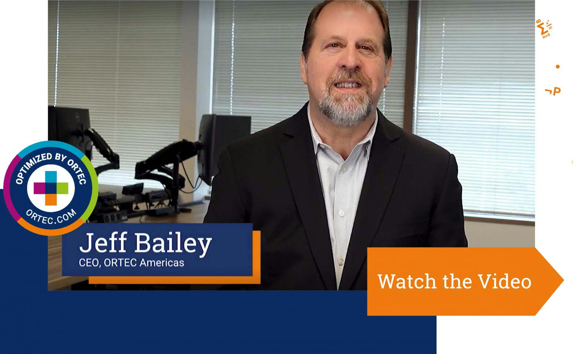 Jeff Bailey, CEO, ORTEC Americas - Finding the Right Optimization Partner