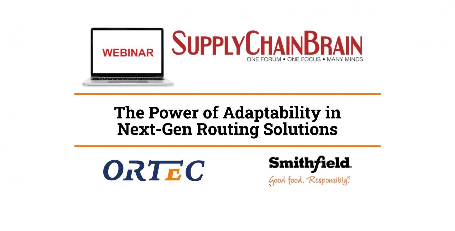 ORTEC | The Power of Adaptability in Next-Gen Routing Solutions | with SupplyChainBrain and Smithfield Foods