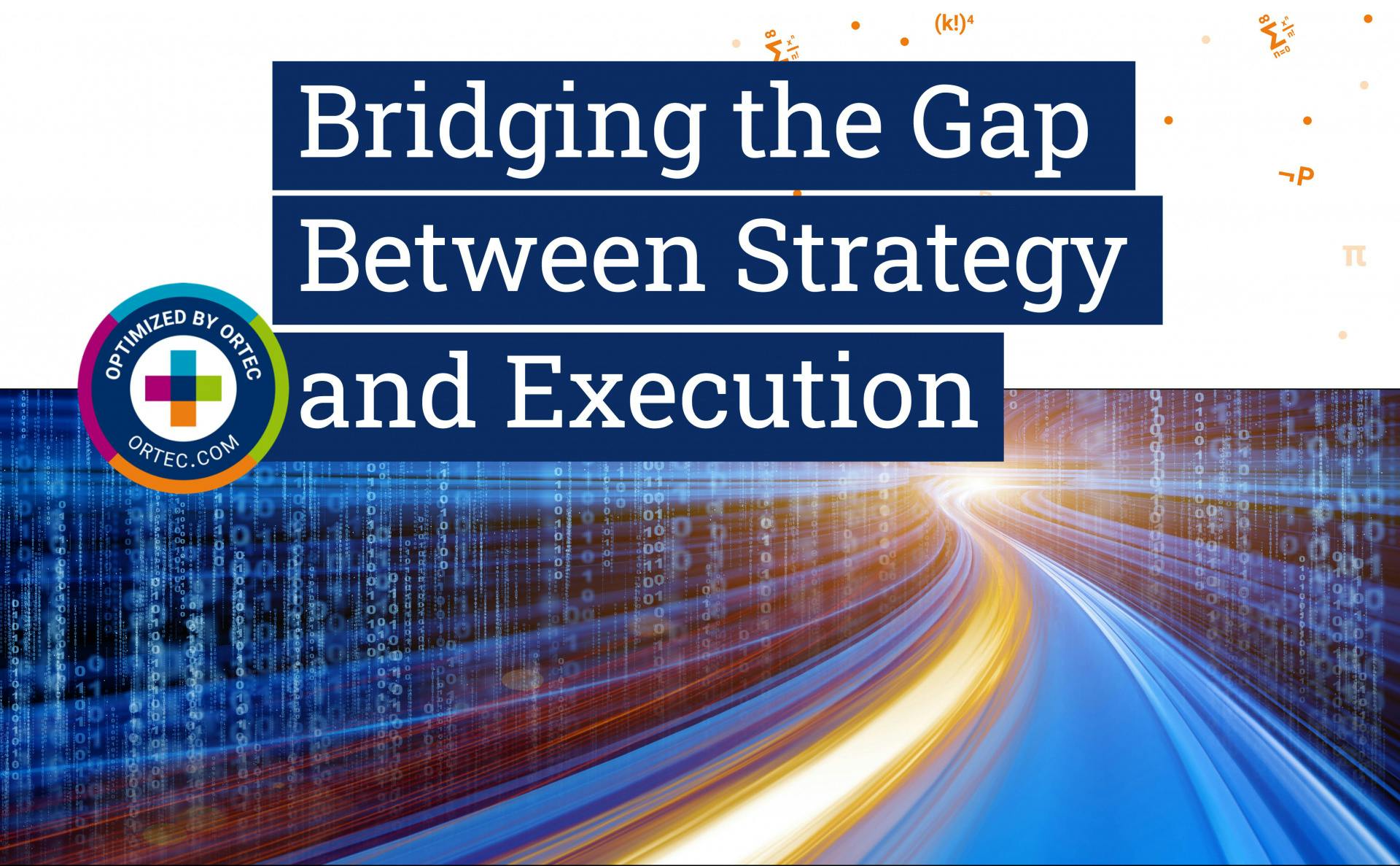 ORTEC | Bridging the Gap Between Strategy and Execution