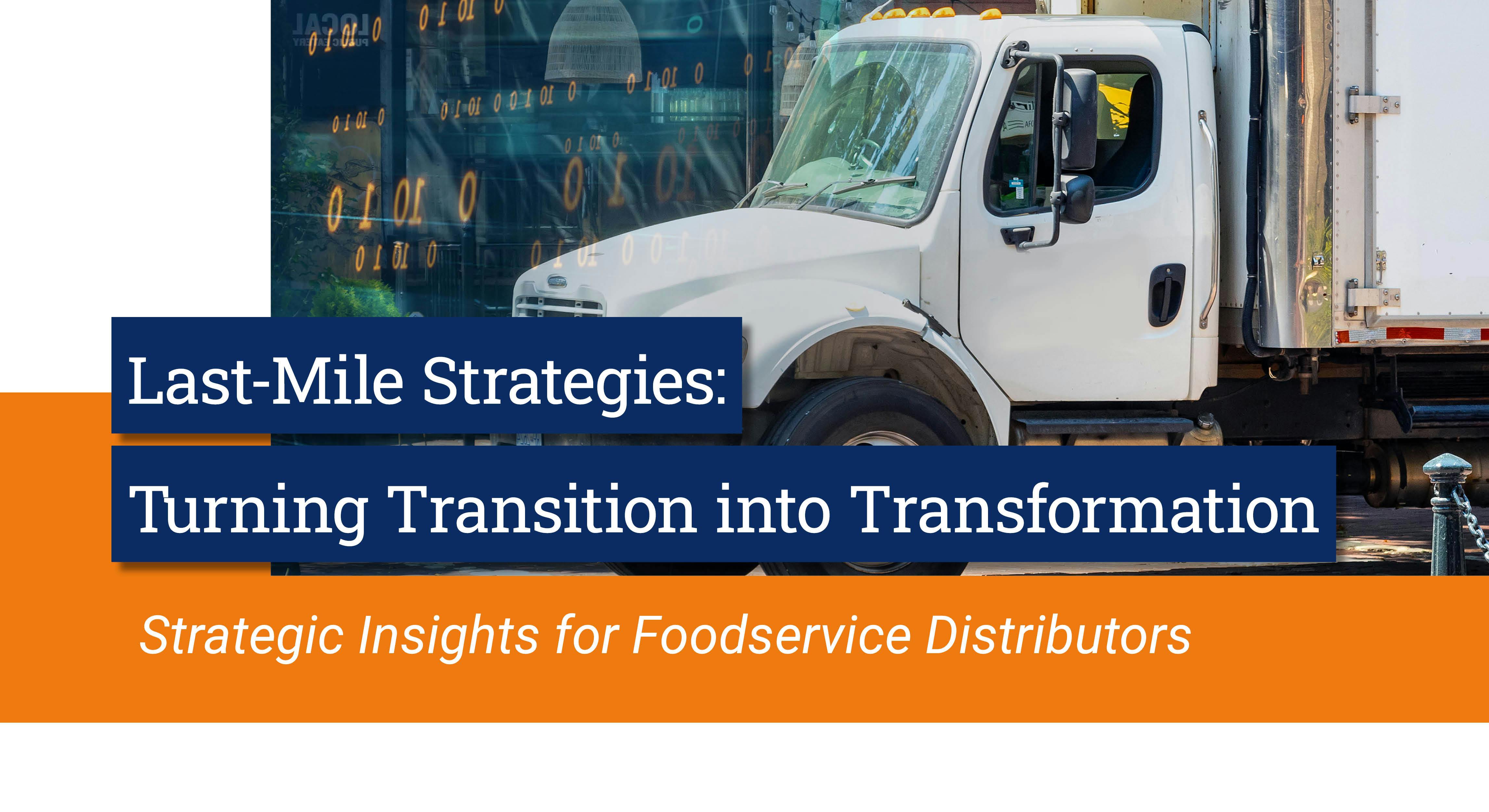 Strategic Insights Discussion: Mastering Last-Mile Solutions for Foodservice Distribution