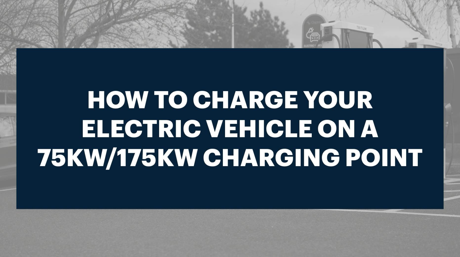 How to charge on our 75kW and 175kW chargers.