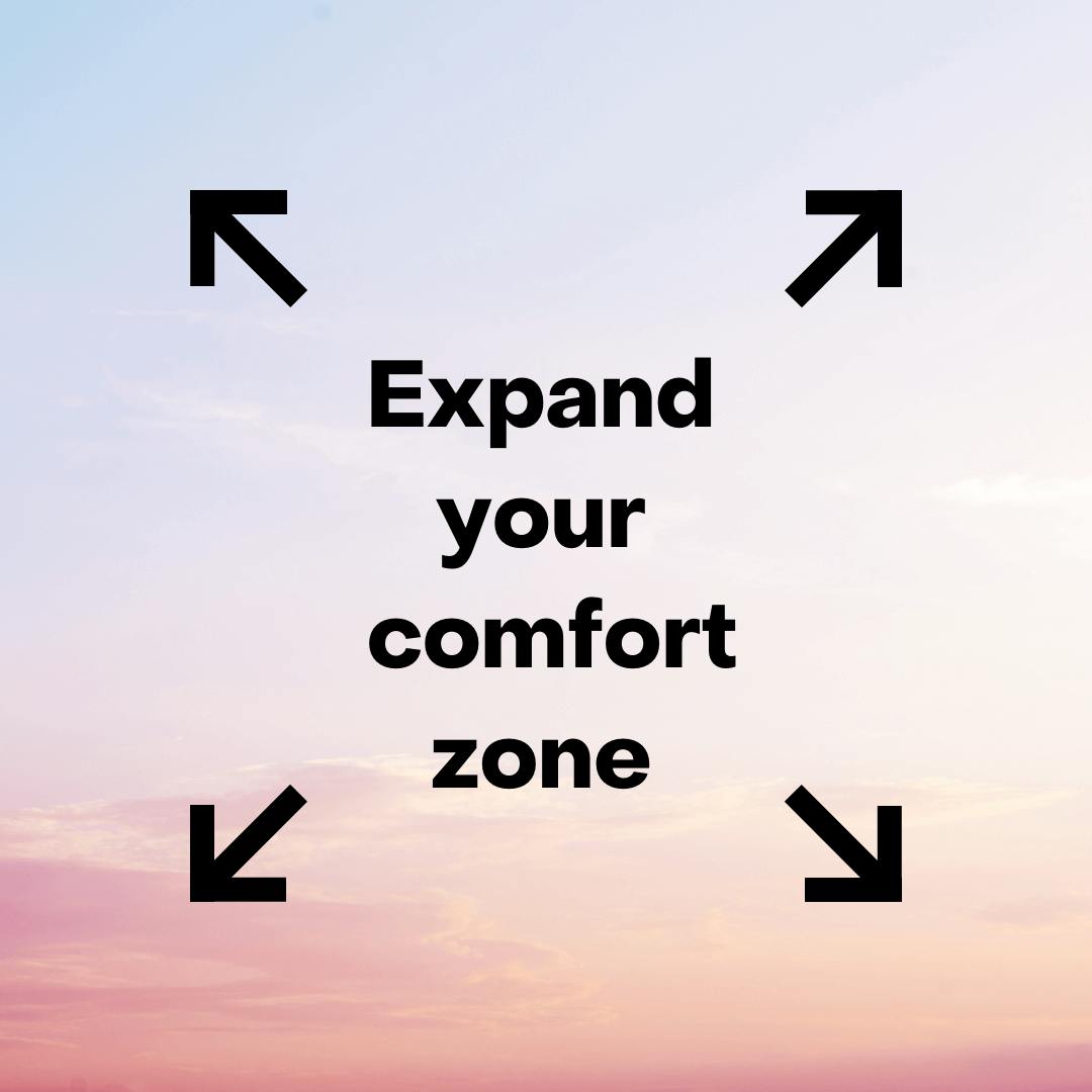 expand your comfort zone