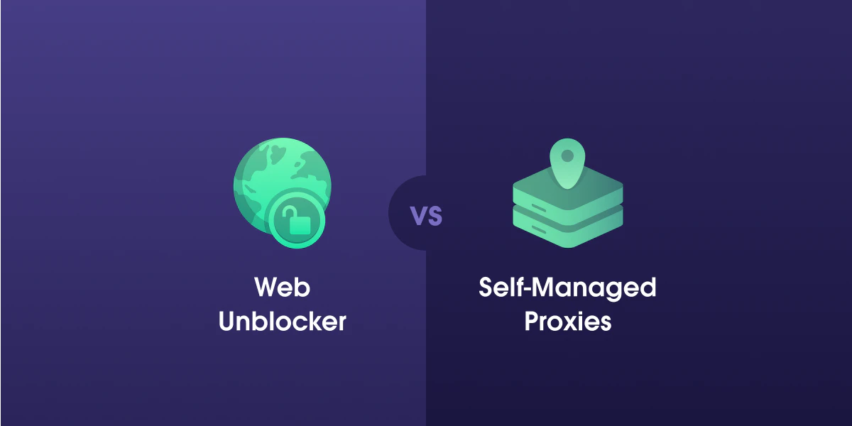 Web Unblocker Vs Self-Managed Proxies