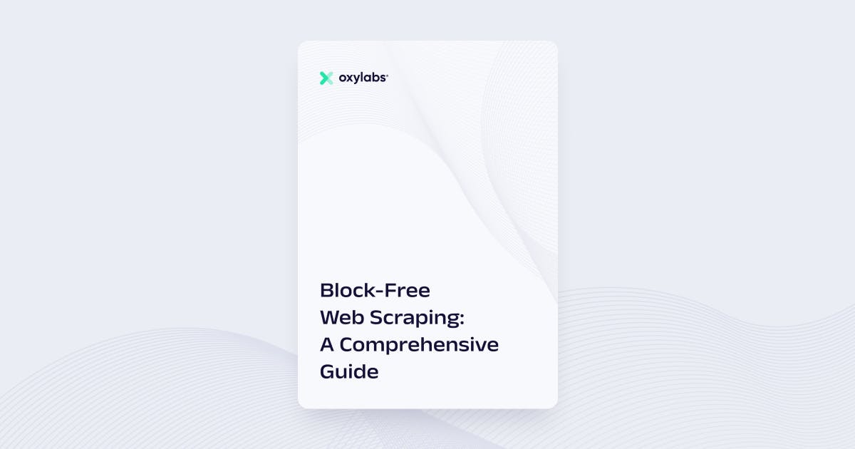 Block-Free Web Scraping: A Comprehensive Guide
