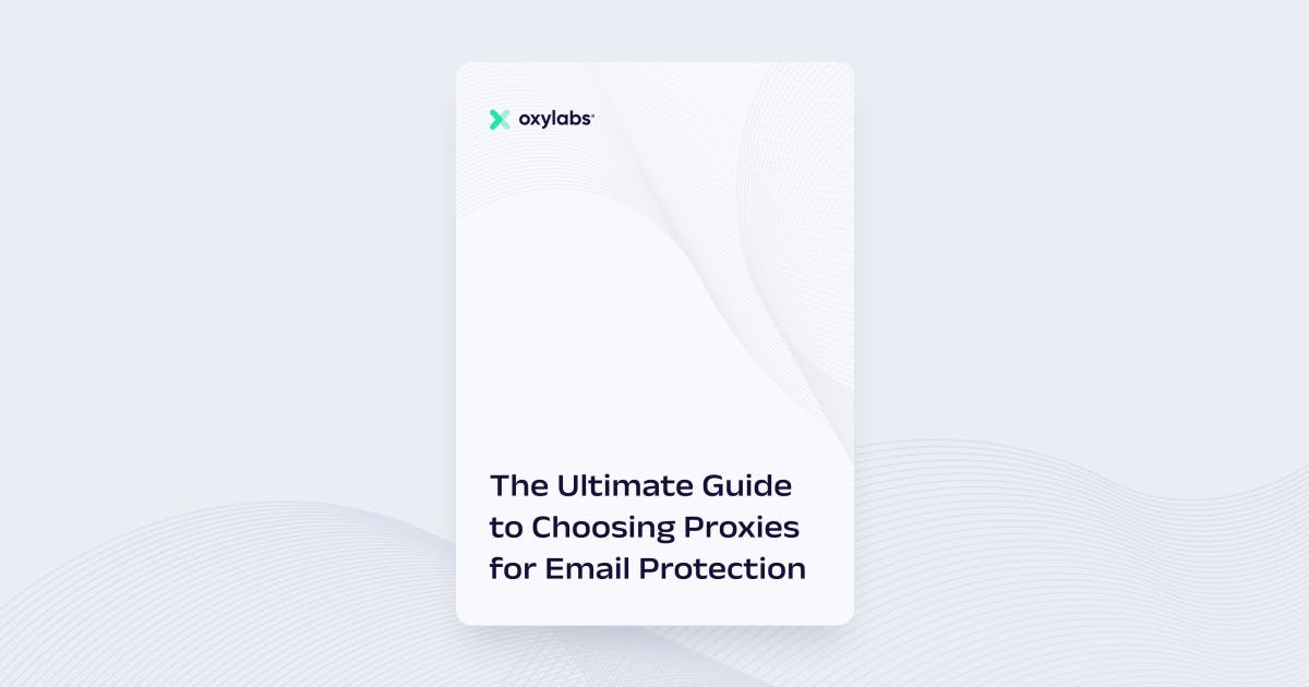 The Ultimate Guide on Choosing Proxies for Email Protection