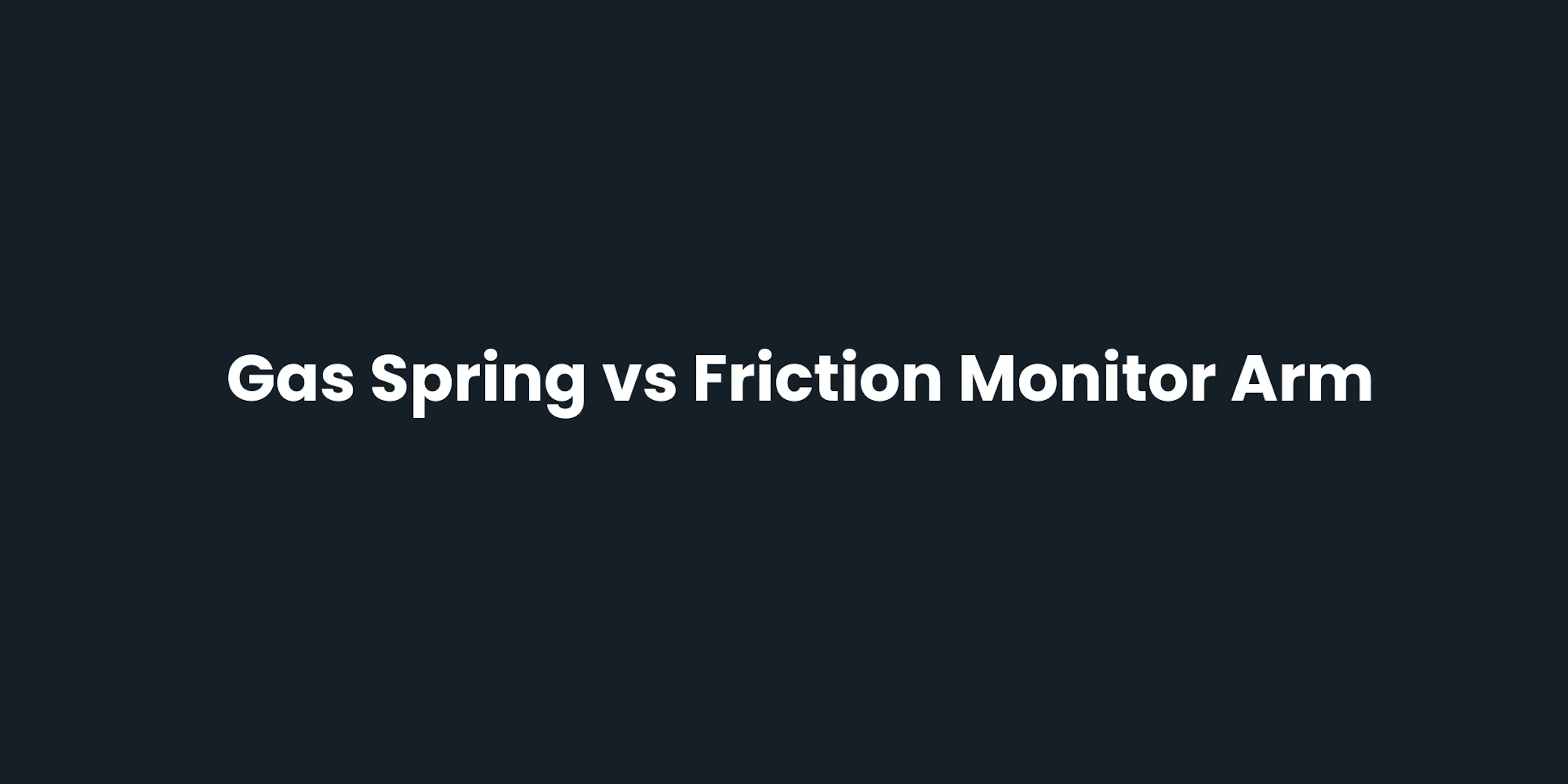 Gas Spring vs Friction Monitor Arm